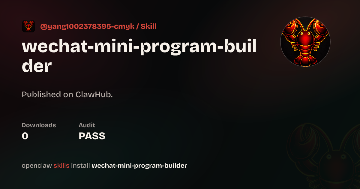 Security audit · WeChat Mini Program Builder — ClawHub