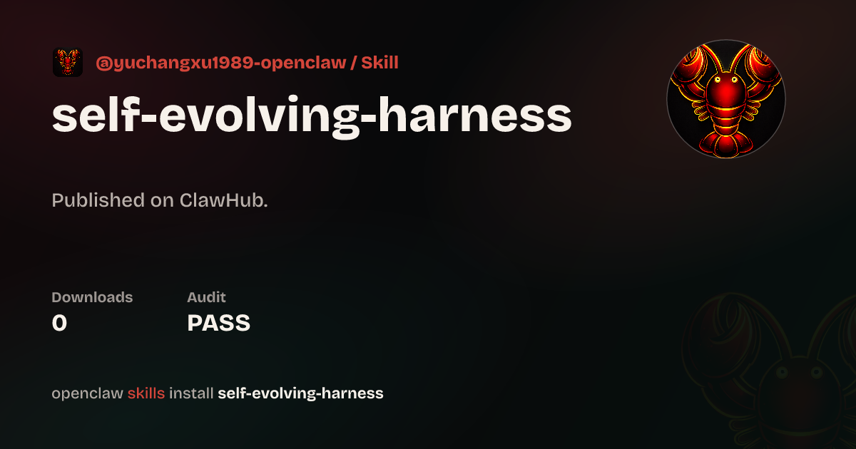Self-Evolving Harness — ClawHub