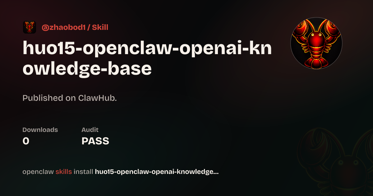 Security audit · Huo15 Openclaw Openai Knowledge Base — ClawHub