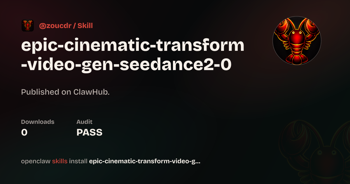 Epic Cinematic Transform Video Gen Seedance2.0 — ClawHub